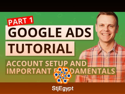 Google Ads Fundamentals & Account Setup | Complete Tutorial