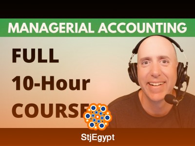 Complete Managerial Accounting Course – 10 Hour Full Tutorial for Beginners