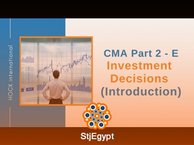 CMA Part 2 Section E Course – Capital Budgeting & Cash Flow Analysis (HOCK International)