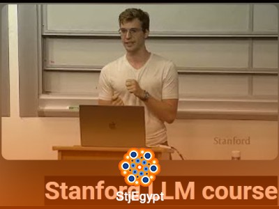 Stanford Advanced LLMs & Transformers Full Course (CS229 + CS336 + CS25)