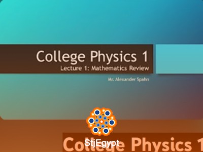 College Physics 1: Foundations of Motion, Math, and Vectors