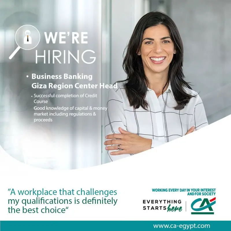 Business Banking Giza Region Center Head at Credit Agricole Egypt - STJEGYPT